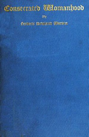 [Gutenberg 49427] • Consecrated Womanhood / A Sermon Preached in the First Congregational Church, Portland, Oregon